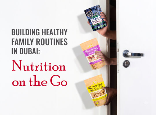 Building Healthy Family Routines in Dubai: Nutrition on the Go